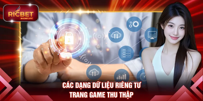 Các dạng dữ liệu riêng tư trang game thu thập