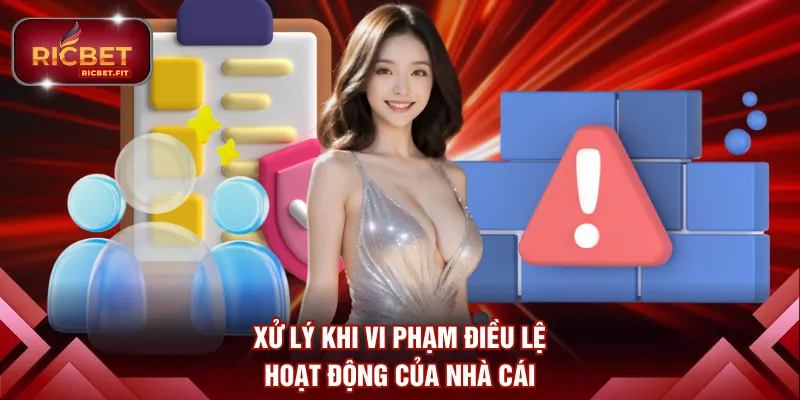 Xử lý khi vi phạm điều lệ hoạt động của nhà cái